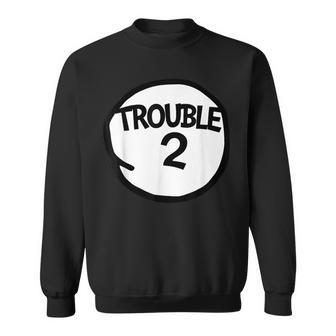 Trouble 2 Funny Trouble Two Matching Group Trouble 2 Sweatshirt - Seseable
