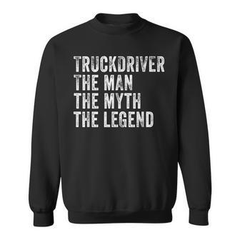 Truck Driver The Man The Myth The Legend Vintage Distressed Sweatshirt - Seseable
