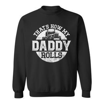 Trucker Truck Driver Dad Son Daughter Vintage Thats How My Sweatshirt - Seseable