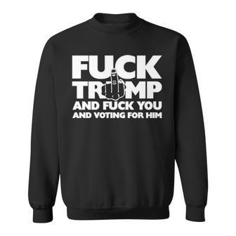 Trump And Fuck You And Voting For Him Sweatshirt | Mazezy