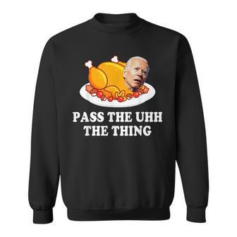 Turkey Brandon Pass The Uhh The Thing Funny Thanksgiving Sweatshirt - Seseable
