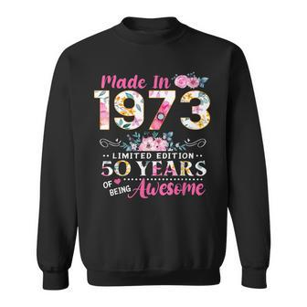 Turning 50 Floral Made In 1973 50Th Birthday Gifts Women  Sweatshirt