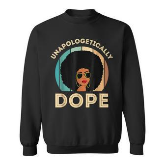 Unapologetically Dope Black History Month Afro Pride Gifts Sweatshirt - Seseable
