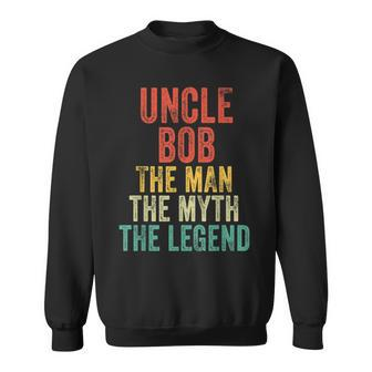 Uncle Bob The Man The Myth The Legend Dad Vintage Retro Sweatshirt - Seseable