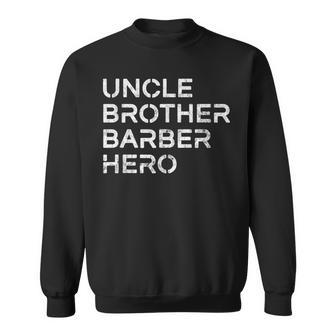 Uncle Brother Barber Hero Inspirational Uncle Sweatshirt | Mazezy