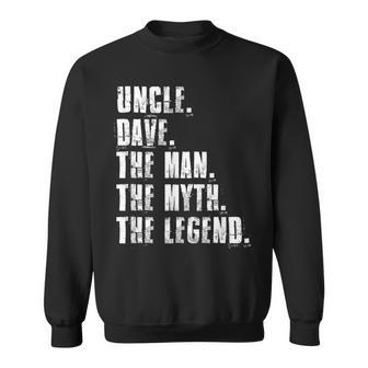 Uncle Dave The Man The Myth The Legend Funny Dave Sayings Sweatshirt - Seseable