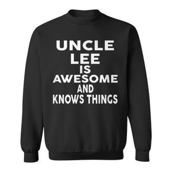 Uncle Lee Is Awesome And Knows Things Funny Sweatshirt | Mazezy