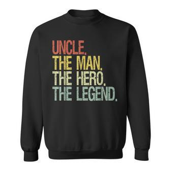 Uncle The Man The Hero The Legend Sweatshirt - Seseable