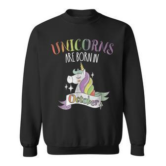Unicorns Are Born In October Birthday Sweatshirt | Mazezy