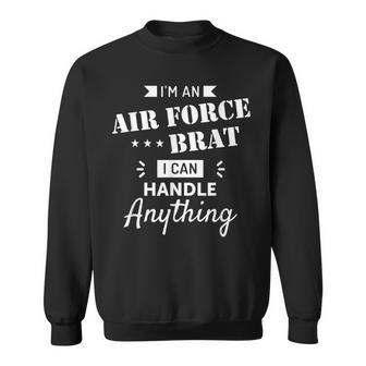 United States Air Force Brat I Can Handle Anything Sweatshirt - Seseable