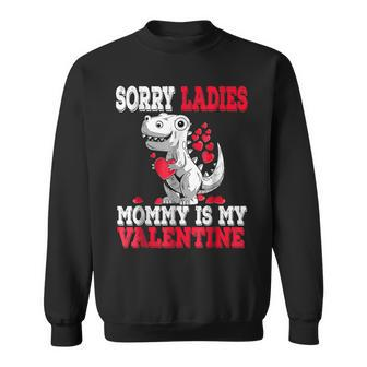 Valentines Day Dinosaur T Rex Sorry Mommy Is My Valentine Sweatshirt - Seseable