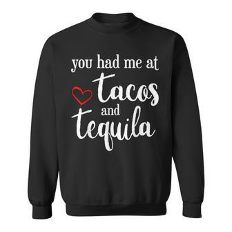 Valentines Day You Had Me At Tacos And Tequila Funny Men Women Sweatshirt Graphic Print Unisex - Thegiftio UK
