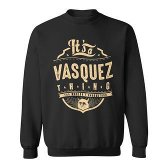 Vasquez Things Surname - You Wouldnt Understand Sweatshirt - Seseable