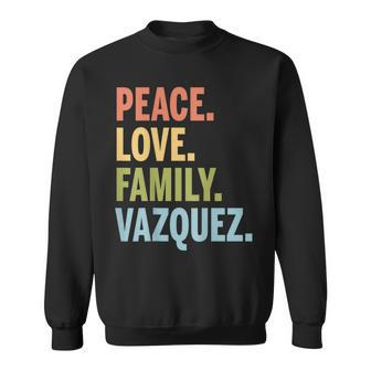 Vazquez Peace Love Family Matching Last Name Sweatshirt - Seseable