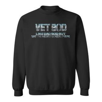 Veteran T Vet Bod Like Dad Bod But With More Knee Pain Sweatshirt | Mazezy