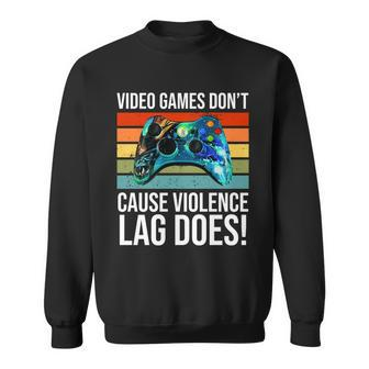 Video Games Dont Cause Violence Lag Does Sweatshirt - Thegiftio UK