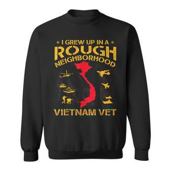 Vietnam Veteran - I Grew Up In A Rough Neighborhood Men Women Sweatshirt Graphic Print Unisex - Seseable