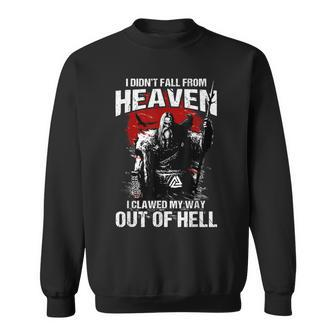 Viking I Didn’T Fall From Heaven I Clawed My Way Out Of Hell Sweatshirt - Seseable