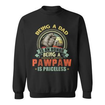 Vintage Being A Dad Is An Honor Being A Pawpaw Is Priceless Sweatshirt - Seseable