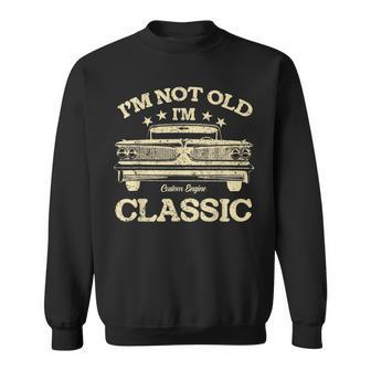 Vintage Dad Im Not Old Im Classic Fathers Day Sweatshirt - Seseable
