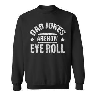 Vintage Dad Jokes Are How Eye Roll Funny Fathers Day Men Sweatshirt - Seseable