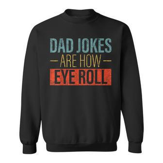 Vintage Dad Jokes Are How Eye Roll Funny Fathers Day Men Sweatshirt - Seseable