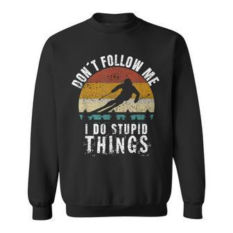 Vintage Dont Follow Me I Do Stupid Things Cool Skiing Gift Sweatshirt - Seseable