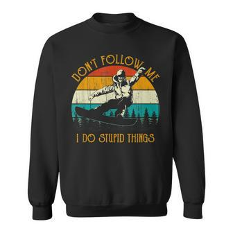 Vintage Dont Follow Me I Do Stupid Things Cool Snowboarding Sweatshirt - Seseable
