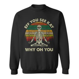 Vintage Eff You See Kay Why Oh Funny Skeleton Doing Yoga Sweatshirt | Seseable UK