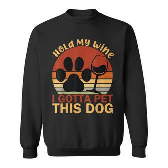 Vintage Hold My Wine I Gotta Pet This Dog Adoption Dad Mom Sweatshirt - Seseable