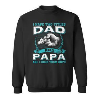 Vintage I Have Two Titles Dad & Papa And I Rock Them Both Sweatshirt - Seseable