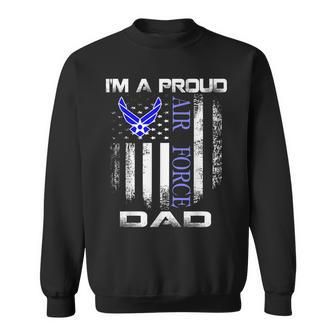 Vintage Im A Proud Air Force Dad With American Flag Sweatshirt - Seseable