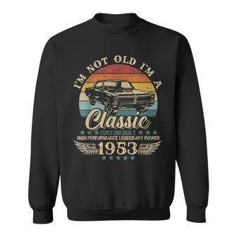Vintage Im Not Old Im Classic Car Graphic Birthday 1953 Sweatshirt - Seseable