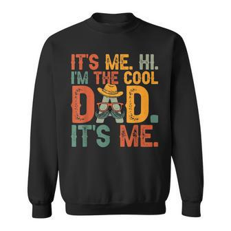 Vintage Its Me Hi Im The Cool Dad Gift Its Me Fathers Day Sweatshirt - Thegiftio UK