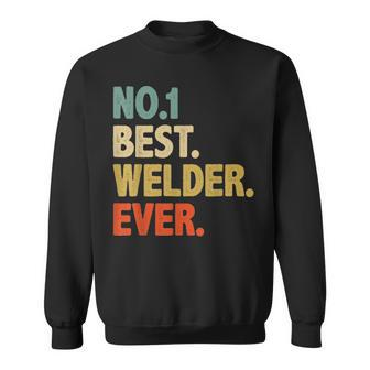 Vintage Mens Best Welder Dad Ever Fathers Day Funny Gifts Sweatshirt - Seseable