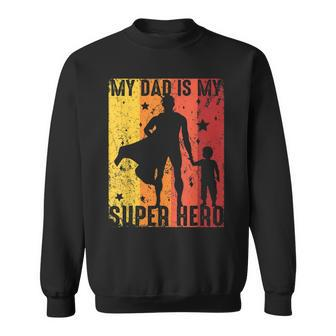 Vintage My Dad Is My Super Hero Retro Dad Superhero For Boys Sweatshirt - Seseable