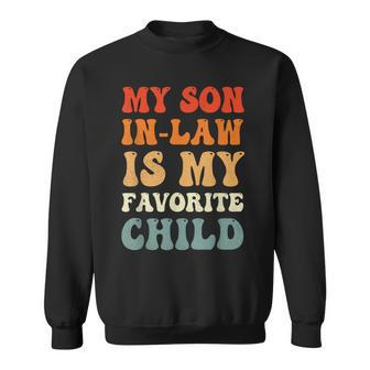 Vintage My Son In Law Is My Favorite Child Son In Law Funny Sweatshirt | Mazezy