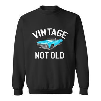 Vintage Not Old Funny Car Lover And Car Collector Sweatshirt - Monsterry DE