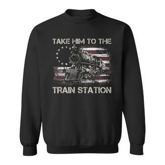 Vintage Old American Flag Take Him To The Train Station Sweatshirt - Seseable