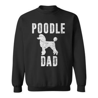 Vintage Poodle Dad Gift Dog Daddy Poodle Father Sweatshirt - Seseable