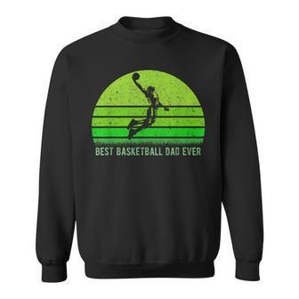 Vintage Retro Best Basketball Dad Ever Funny Fathers Day Gift For Mens Sweatshirt | Mazezy