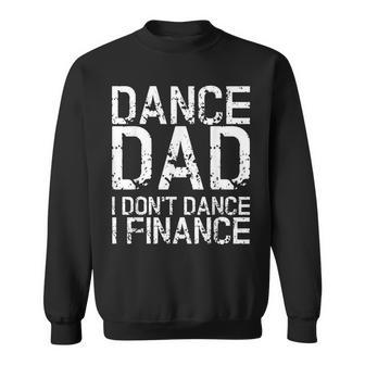Vintage Retro Dance Dad I Dont Dance I Finance Gift Sweatshirt - Seseable