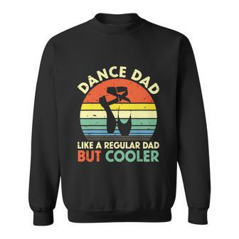 Vintage Retro Dance Dad Like A Regular Dad But Cooler Daddy Sweatshirt - Monsterry