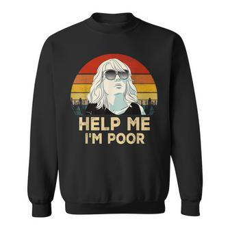 Vintage Retro Help Me Please Im Poor Funny Saying Sweatshirt - Seseable