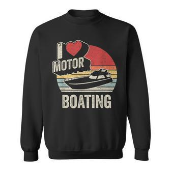 Vintage Retro I Love Motor Boating Funny Boater Sweatshirt | Mazezy
