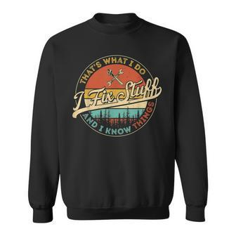 Vintage Thats What I Do I Fix Stuff And I Know Things Sweatshirt | Mazezy CA