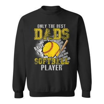 Vintage The Best Dads Raise A Softball Player Fathers Day Sweatshirt - Seseable