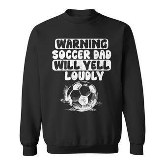Vintage Warning Soccer Dad Will Yell Loudly For Men Funny Sweatshirt - Seseable