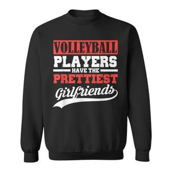 Volleyball Players Have The Prettiest Girlfriends Sweatshirt | Mazezy AU