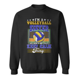 Volleyball Sister Dont Do That Keep Calm Thing Sweatshirt - Seseable